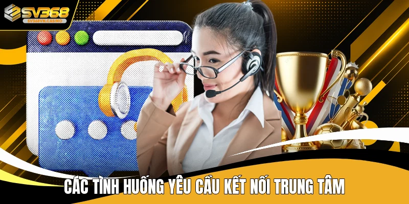 Các tình huống yêu cầu kết nối trung tâm
