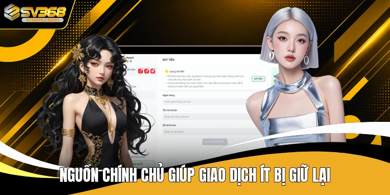 Nguồn chính chủ giúp giao dịch ít bị giữ lại