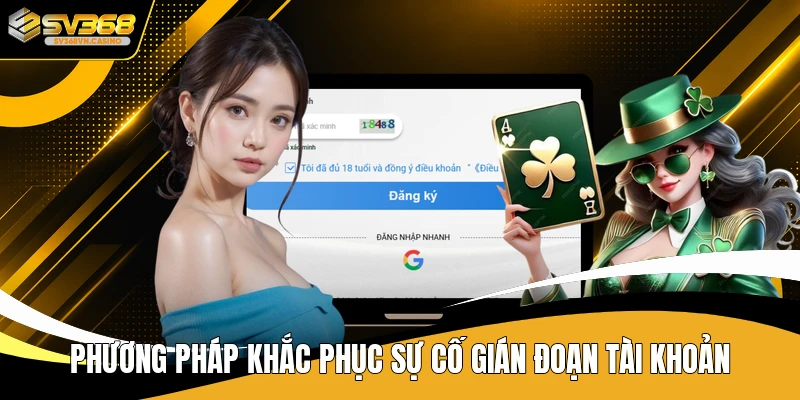 Phương pháp khắc phục sự cố gián đoạn tài khoản